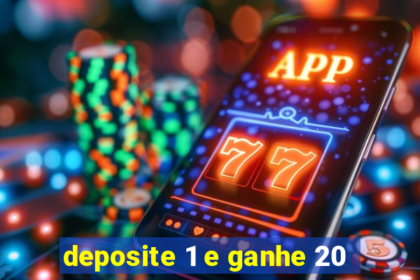 deposite 1 e ganhe 20